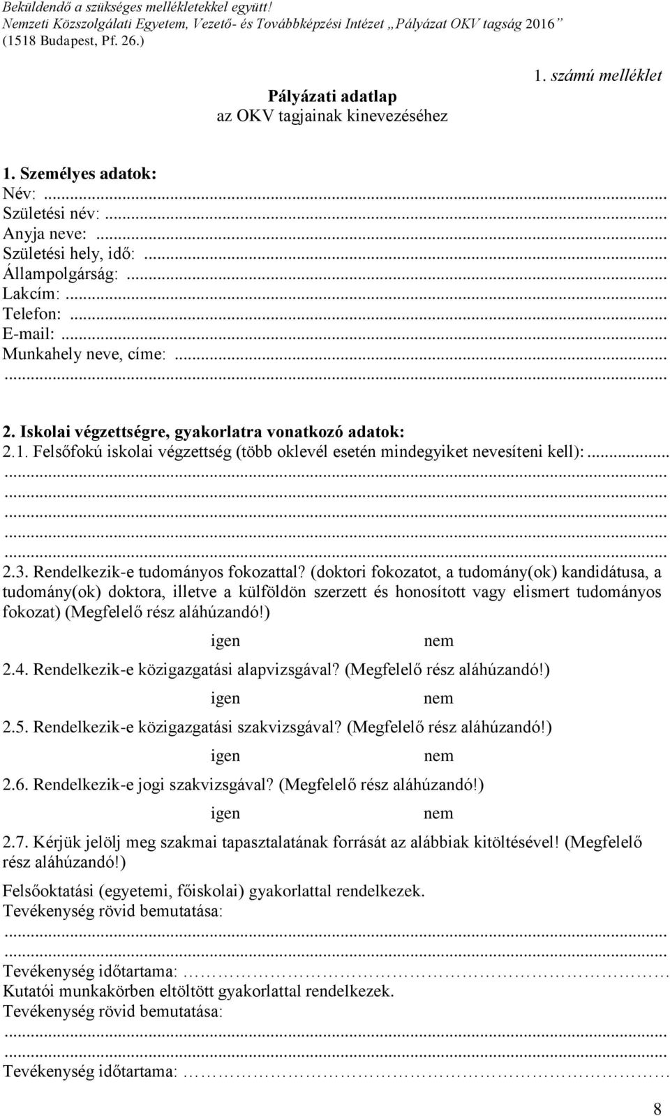 Rendelkezik-e tudományos fokozattal?