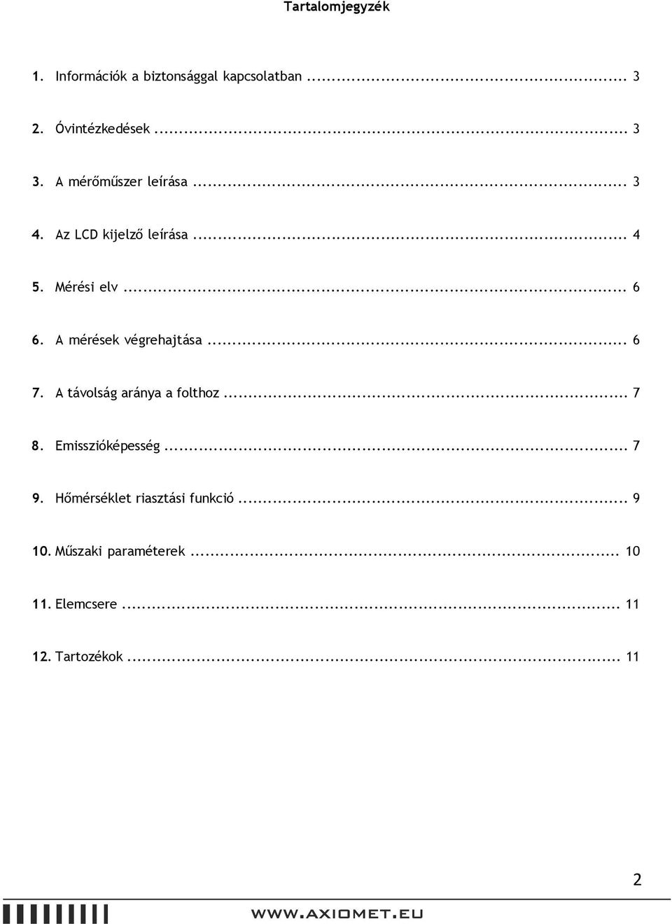 A mérések végrehajtása... 6 7. A távolság aránya a folthoz... 7 8. Emisszióképesség... 7 9.