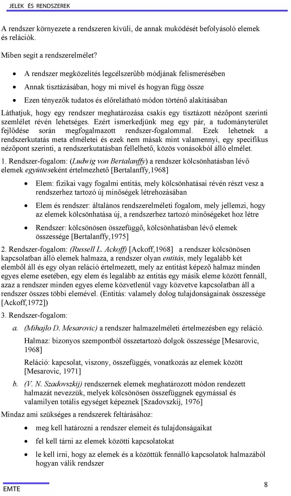 Eért imrkdjük mg gy pár, tudomáytrült fjlődé orá mgfoglmott rdr-foglomml. Ek lhtk rdrkuttá mt lmélti é k m mák mit vlmyi, gy pcifiku éőpot riti, rdrkuttáb flllhtő, köö voáokból álló lmélt.