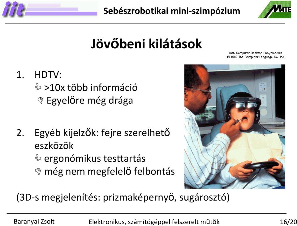 Egyéb kijelzők: fejre szerelhető eszközök ergonómikus