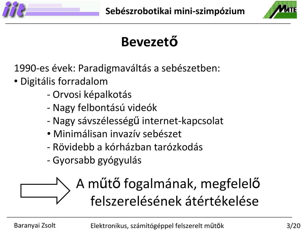 internet-kapcsolat Minimálisan invazív sebészet - Rövidebb a kórházban