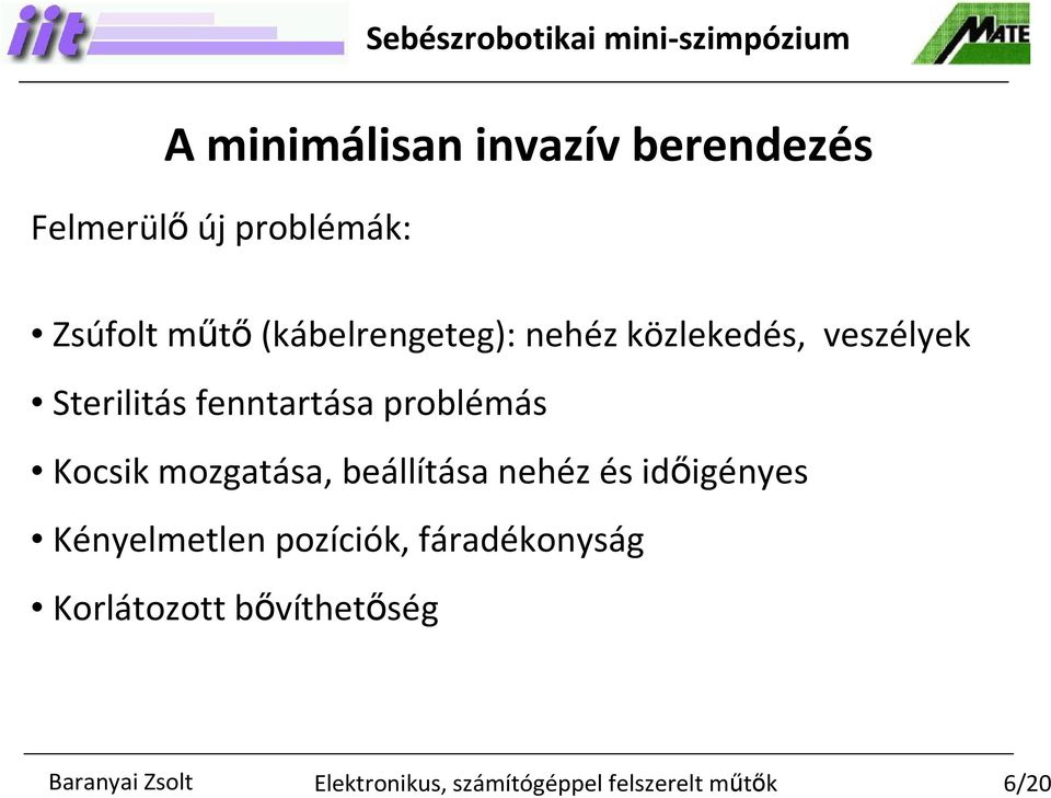 fenntartása problémás Kocsik mozgatása, beállítása nehéz és