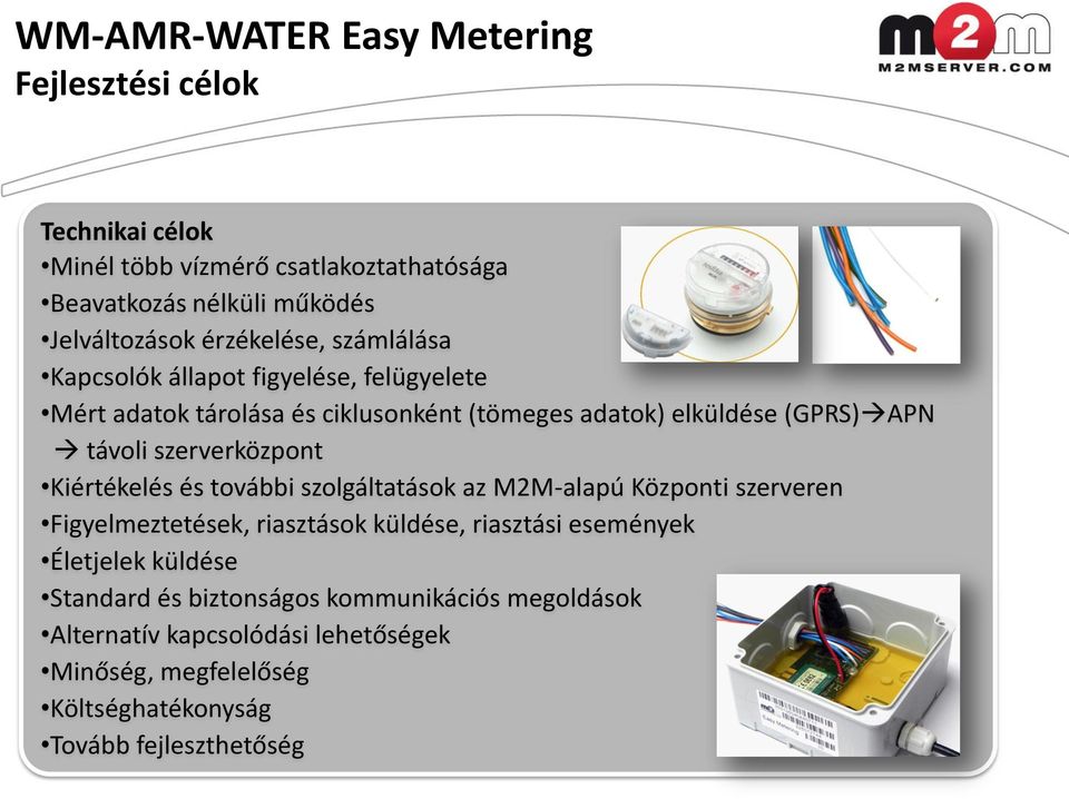 szerverközpont Kiértékelés és további szolgáltatások az M2M-alapú Központi szerveren Figyelmeztetések, riasztások küldése, riasztási események