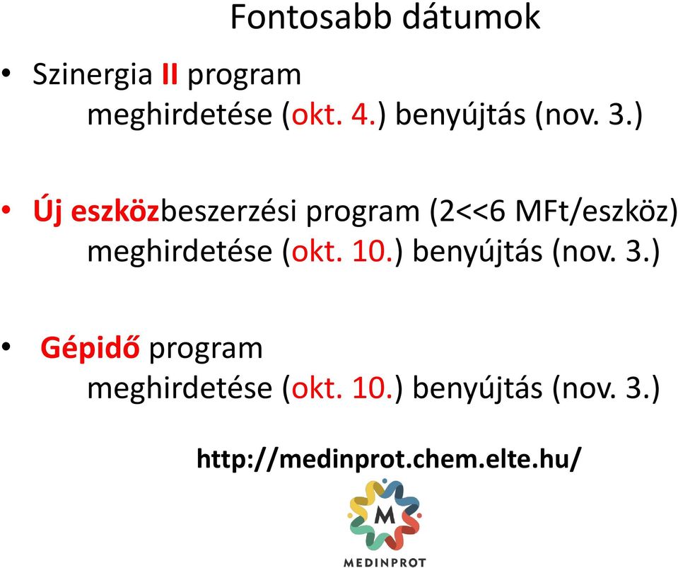 ) Új eszközbeszerzési program (2<<6 MFt/eszköz) meghirdetése (okt.