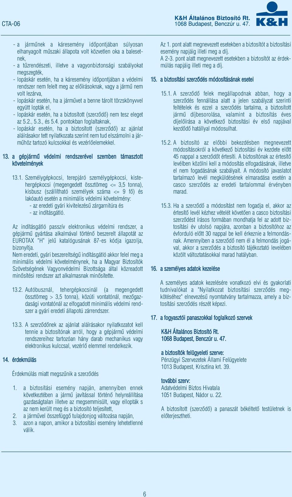 lopáskár esetén, ha a biztosított (szerződő) nem tesz eleget az 5.2., 5.3., és 5.4.