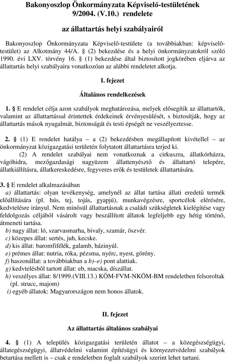 (2) bekezdése és a helyi önkormányzatokról szóló 1990. évi LXV. törvény 16.