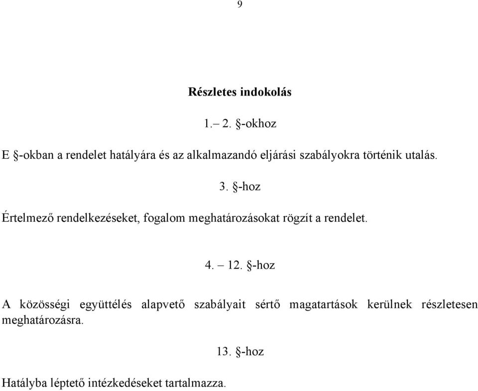 utalás. 3. -hoz Értelmező rendelkezéseket, fogalom meghatározásokat rögzít a rendelet. 4.