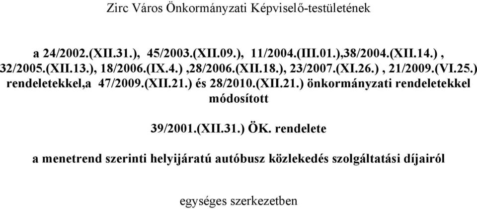 ) rendeletekkel,a 47/2009.(XII.21.) és 28/2010.(XII.21.) önkormányzati rendeletekkel módosított 39/2001.(XII.31.