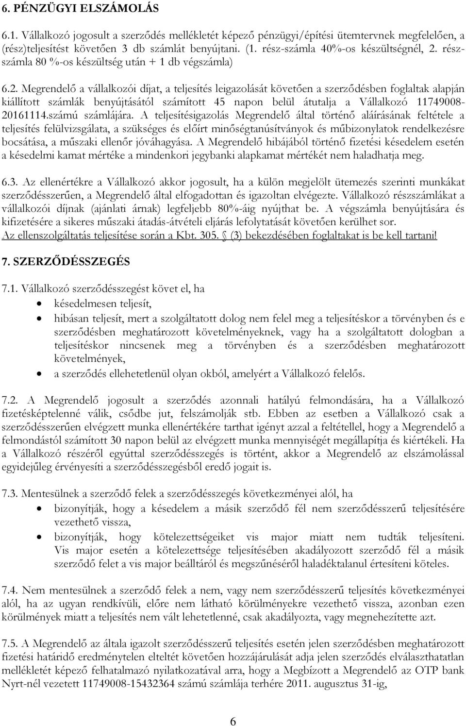 részszámla 80 %-os készültség után + 1 db végszámla) 6.2.