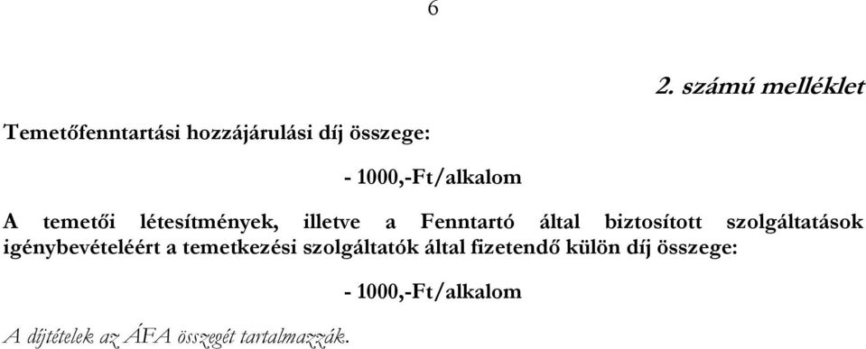 biztosított szolgáltatások igénybevételéért a temetkezési szolgáltatók