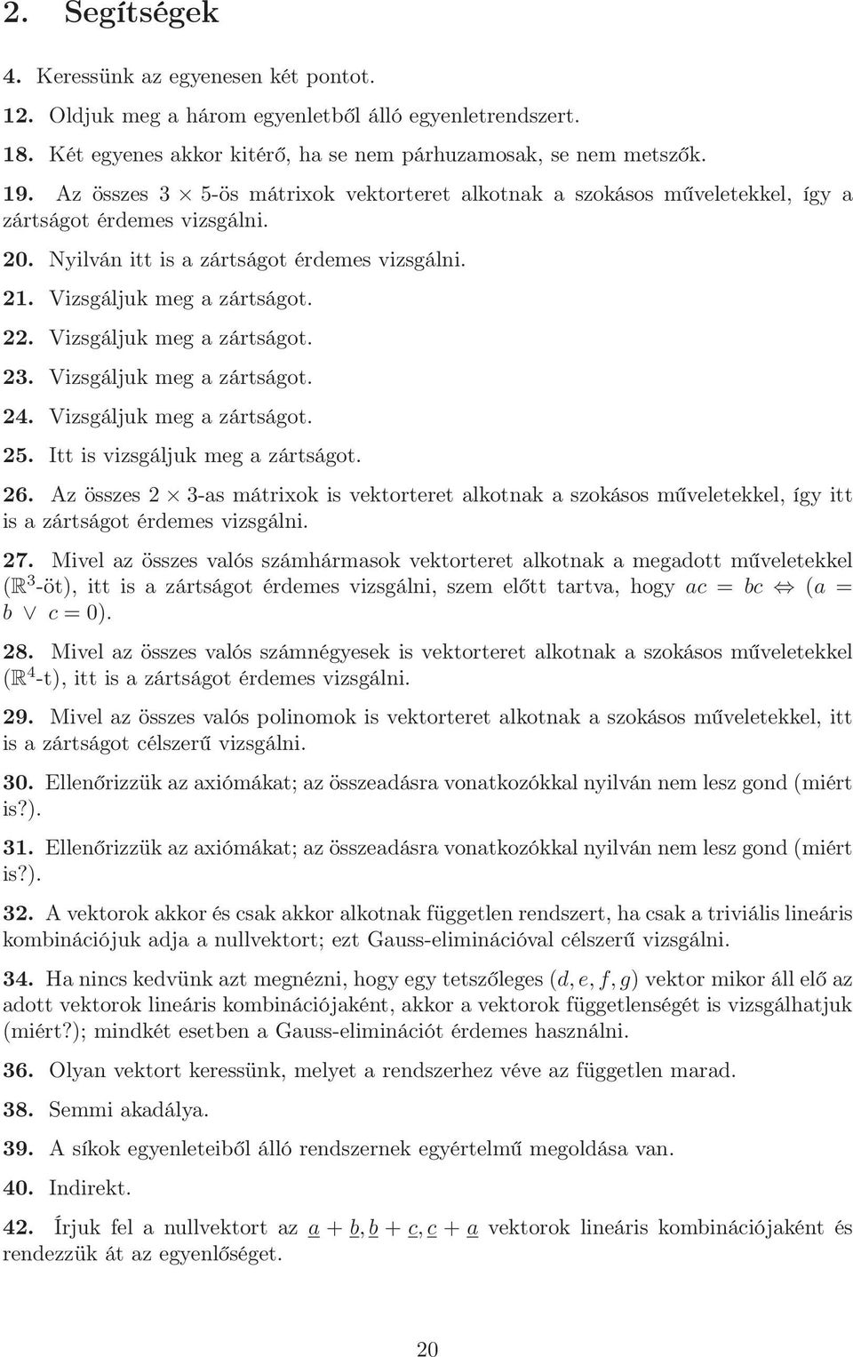 Vizsgáljuk meg a zártságot. 23. Vizsgáljuk meg a zártságot. 24. Vizsgáljuk meg a zártságot. 25. Itt is vizsgáljuk meg a zártságot. 26.