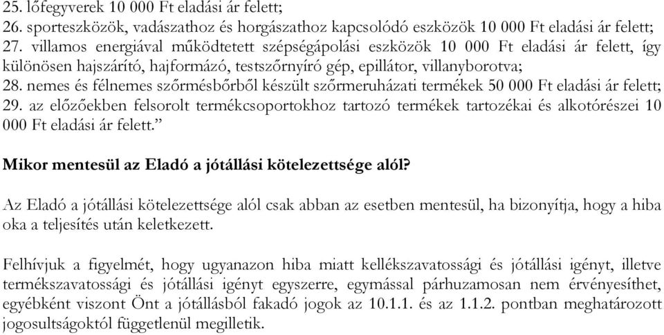 nemes és félnemes szőrmésbőrből készült szőrmeruházati termékek 50 000 Ft eladási ár felett; 29.