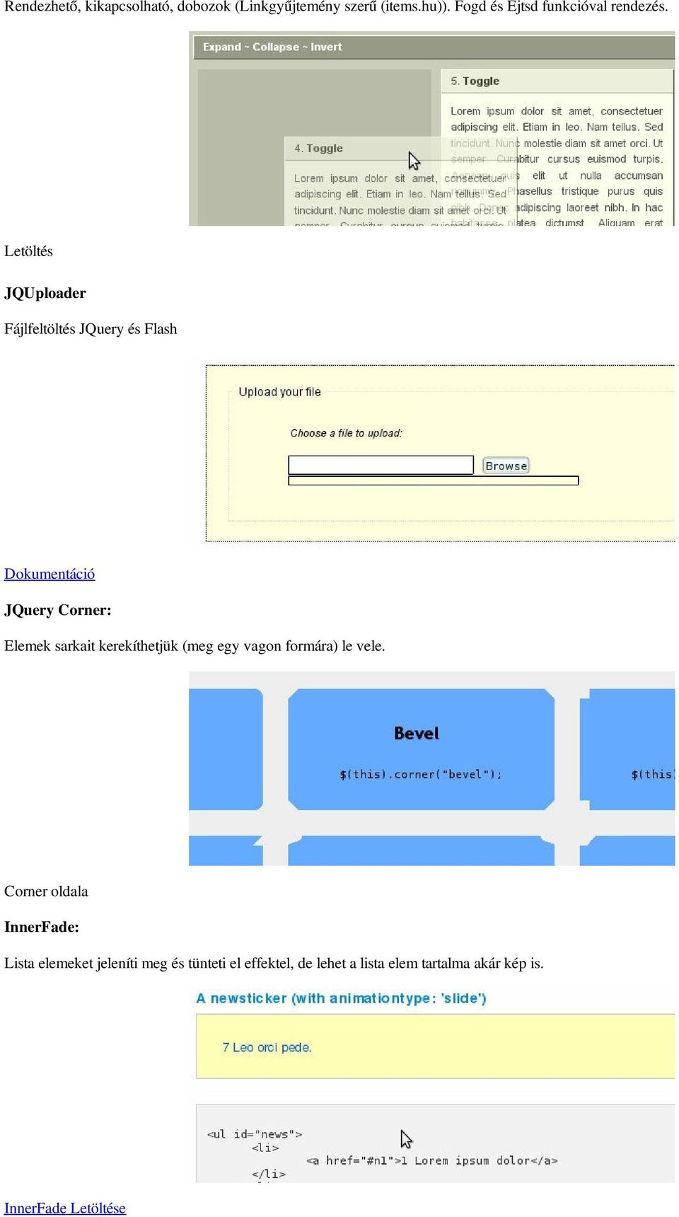 Letöltés JQUploader Fájlfeltöltés JQuery és Flash Dokumentáció JQuery Corner: Elemek sarkait