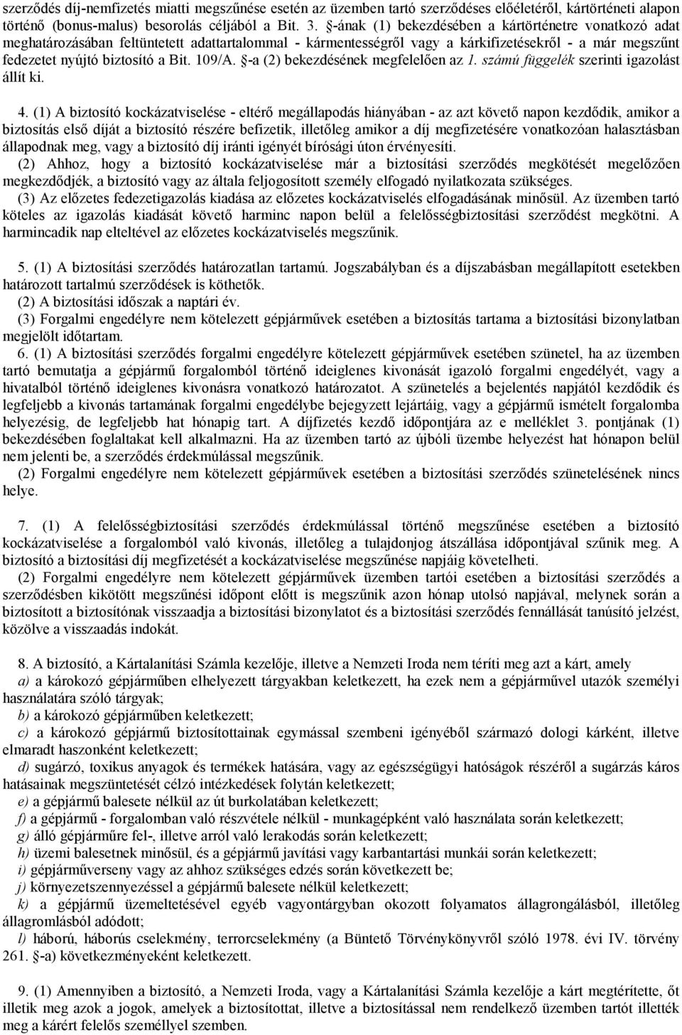 -a (2) bekezdésének megfelelıen az 1. számú függelék szerinti igazolást állít ki. 4.