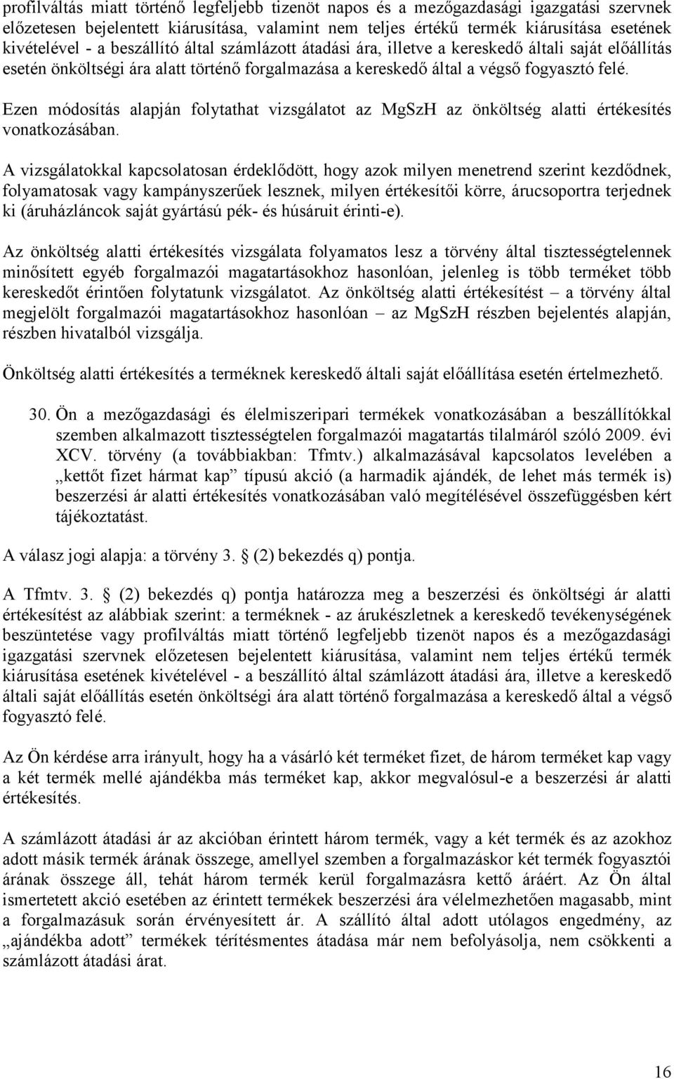 Ezen módosítás alapján folytathat vizsgálatot az MgSzH az önköltség alatti értékesítés vonatkozásában.