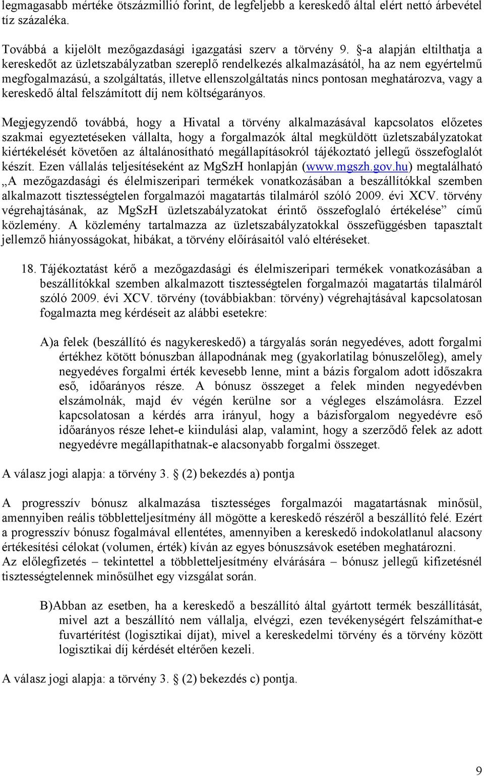 meghatározva, vagy a kereskedı által felszámított díj nem költségarányos.