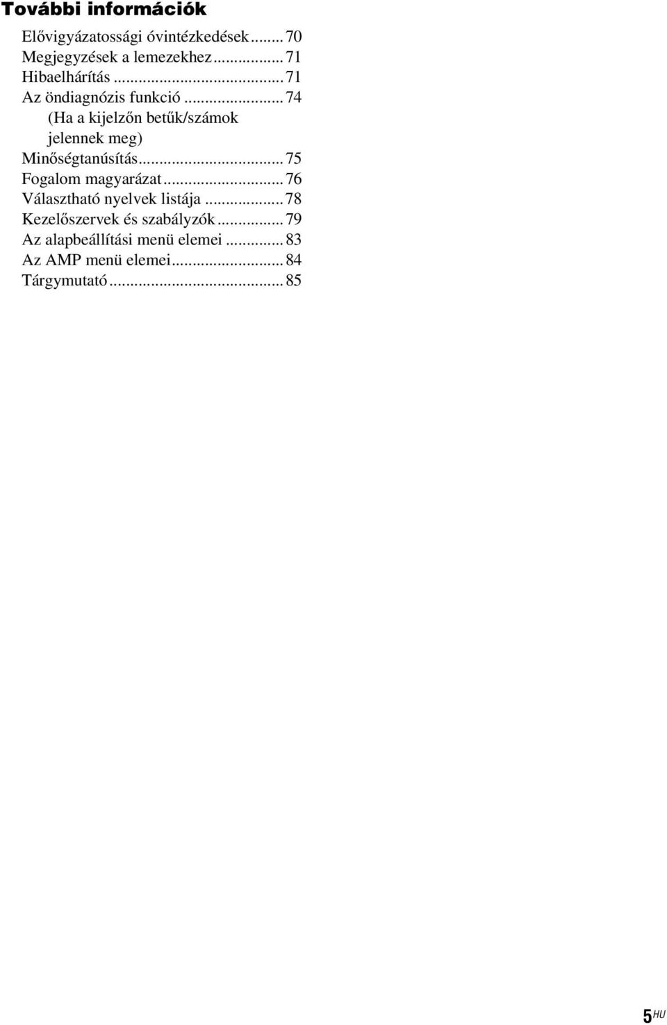 ..74 (Haakijelzőn betűk/számok jelennek meg) Minőségtanúsítás...75 Fogalom magyarázat.