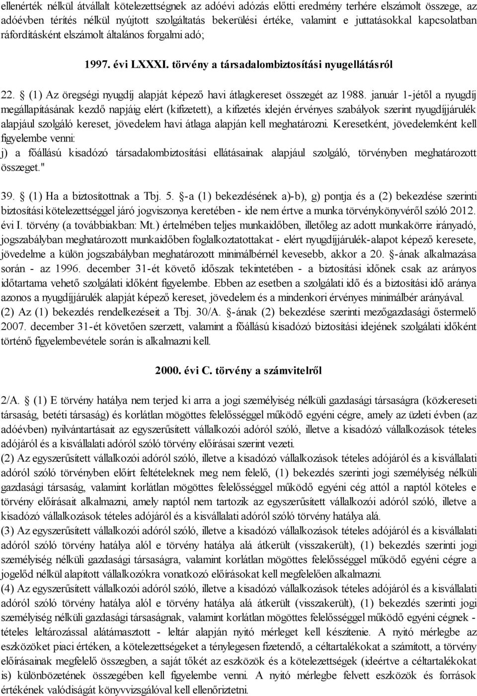 (1) Az öregségi nyugdíj alapját képező havi átlagkereset összegét az 1988.