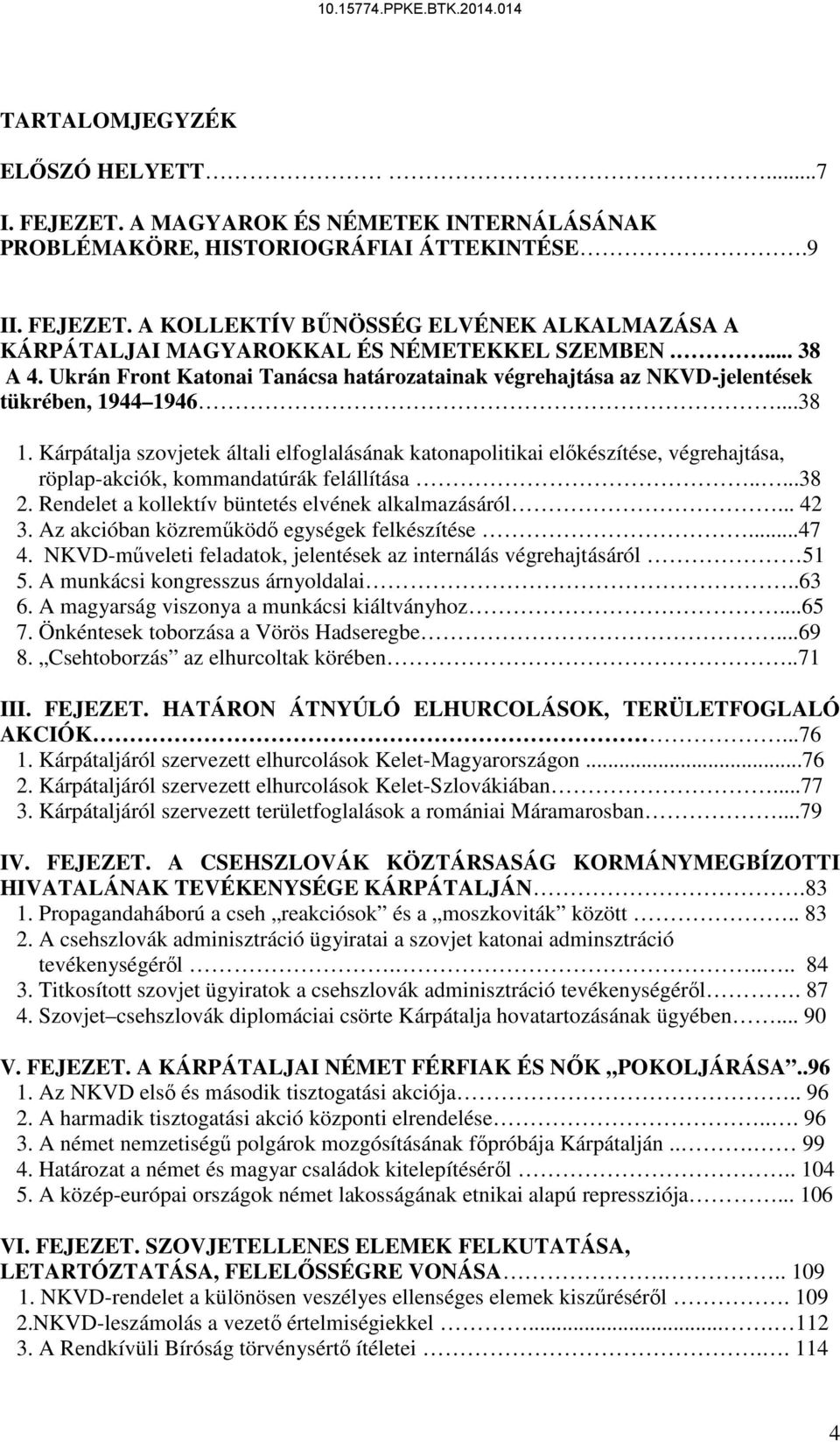 Kárpátalja szovjetek általi elfoglalásának katonapolitikai előkészítése, végrehajtása, röplap-akciók, kommandatúrák felállítása.....38 2. Rendelet a kollektív büntetés elvének alkalmazásáról... 42 3.