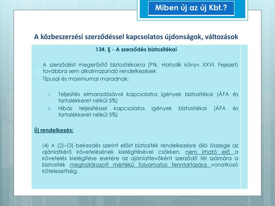 Teljesítés elmaradásával kapcsolatos igények biztosítékai (ÁFA és tartalékkeret nélkül 5%) 2.