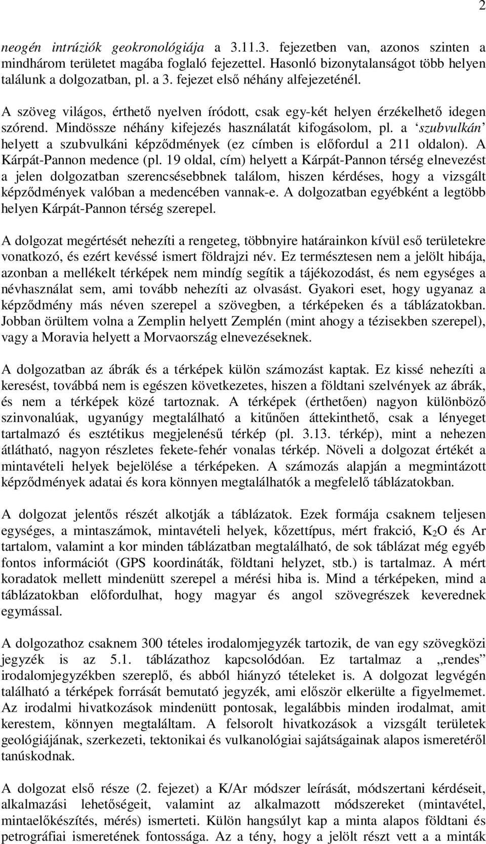 a szubvulkán helyett a szubvulkáni képzıdmények (ez címben is elıfordul a 211 oldalon). A Kárpát-Pannon medence (pl.