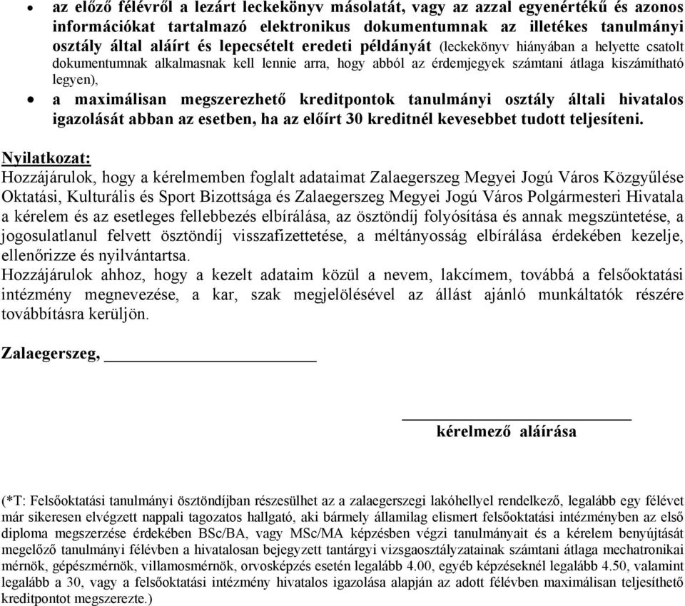 kreditpontok tanulmányi osztály általi hivatalos igazolását abban az esetben, ha az előírt 30 kreditnél kevesebbet tudott teljesíteni.