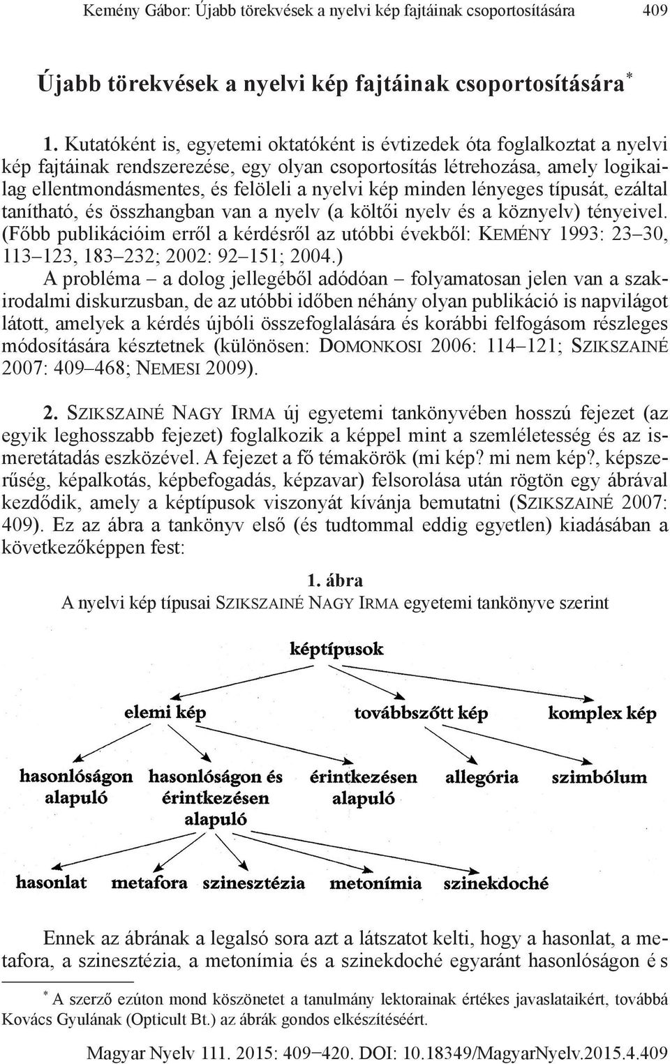 kép minden lényeges típusát, ezáltal tanítható, és összhangban van a nyelv (a költői nyelv és a köznyelv) tényeivel.