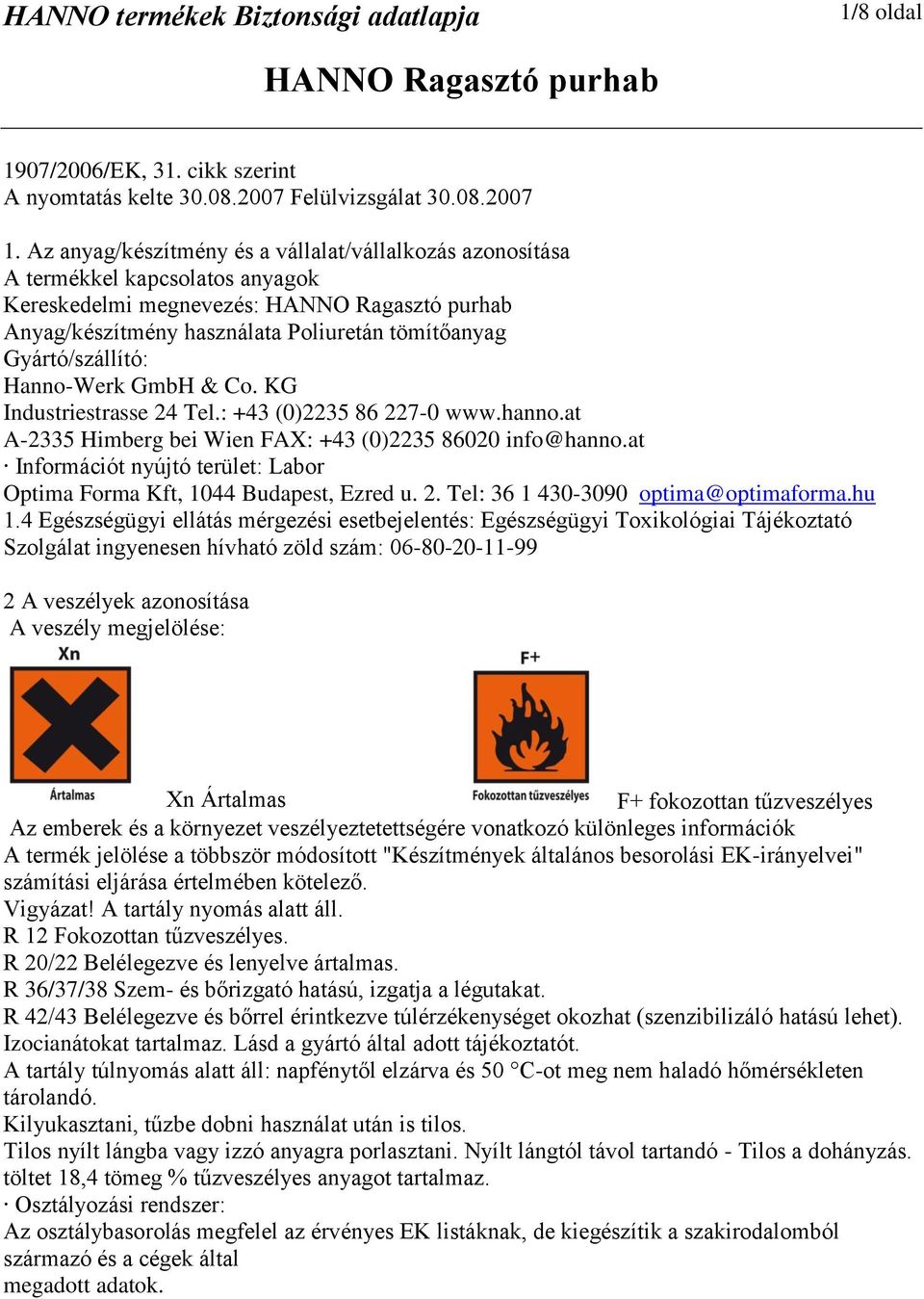 & Co. KG Industriestrasse 24 Tel.: +43 (0)2235 86 227-0 www.hanno.at A-2335 Himberg bei Wien FAX: +43 (0)2235 86020 info@hanno.