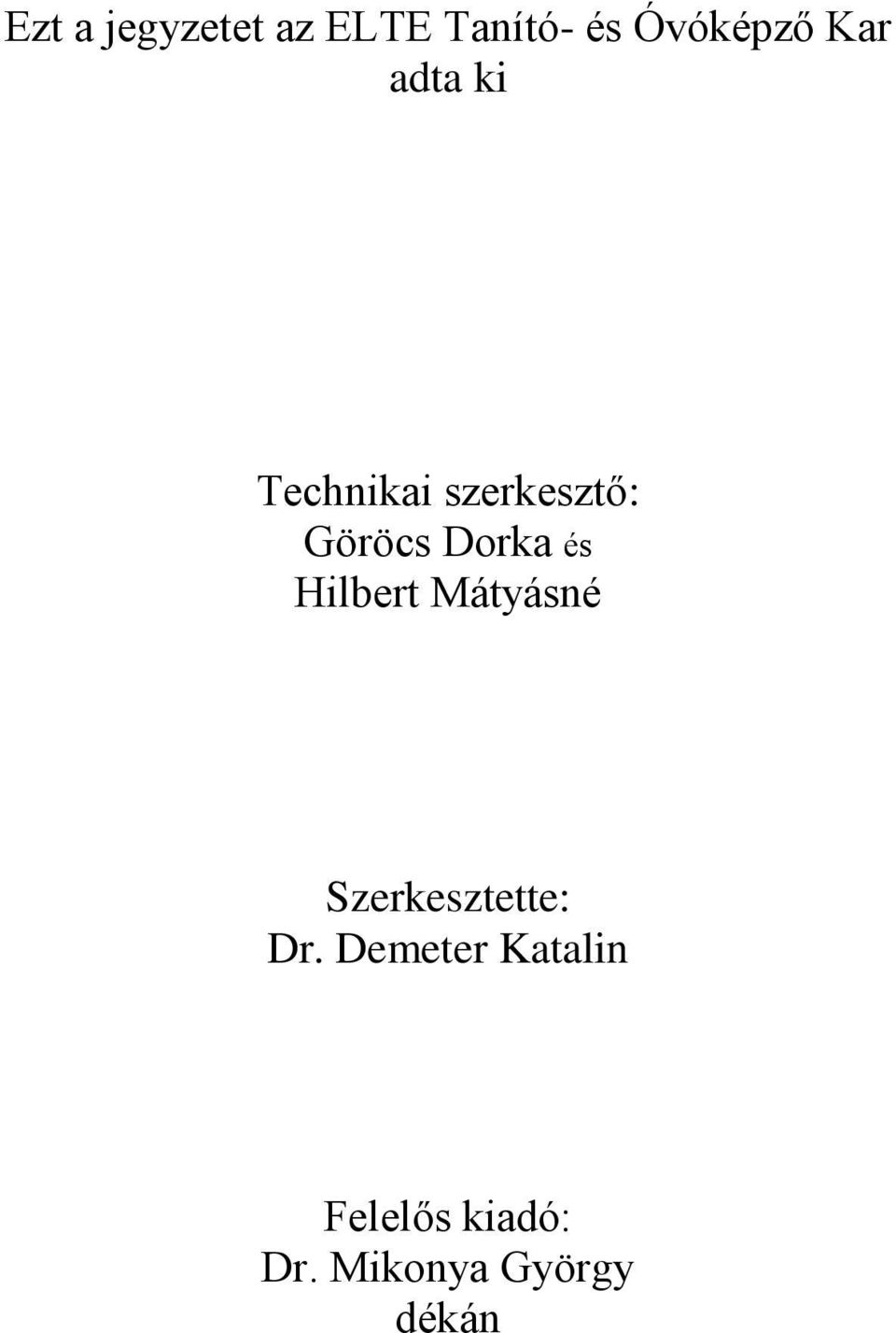 és Hilbert Mátyásné Szeresztette: Dr.