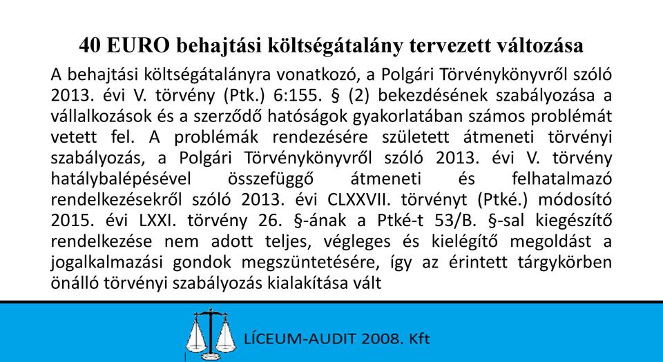 A problémák rendezésére született átmeneti törvényi szabályozás, a Polgári Törvénykönyvről szóló 2013. évi V.