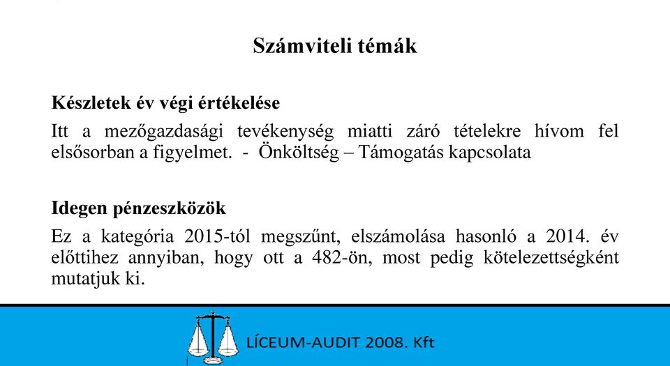 - Önköltség Támogatás kapcsolata Idegen pénzeszközök Ez a kategória 2015-tól