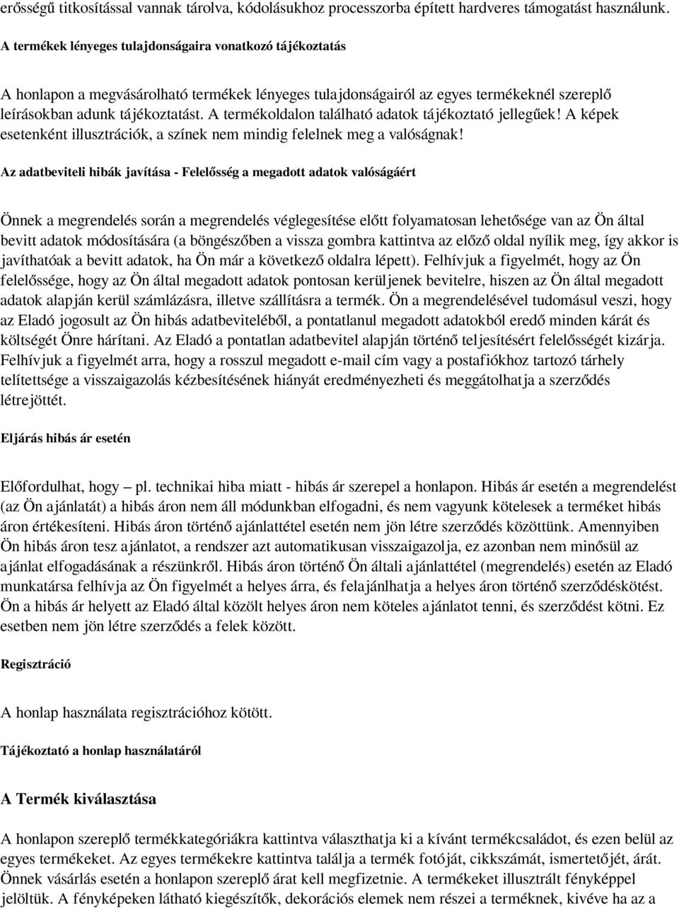 A termékoldalon található adatok tájékoztató jellegűek! A képek esetenként illusztrációk, a színek nem mindig felelnek meg a valóságnak!