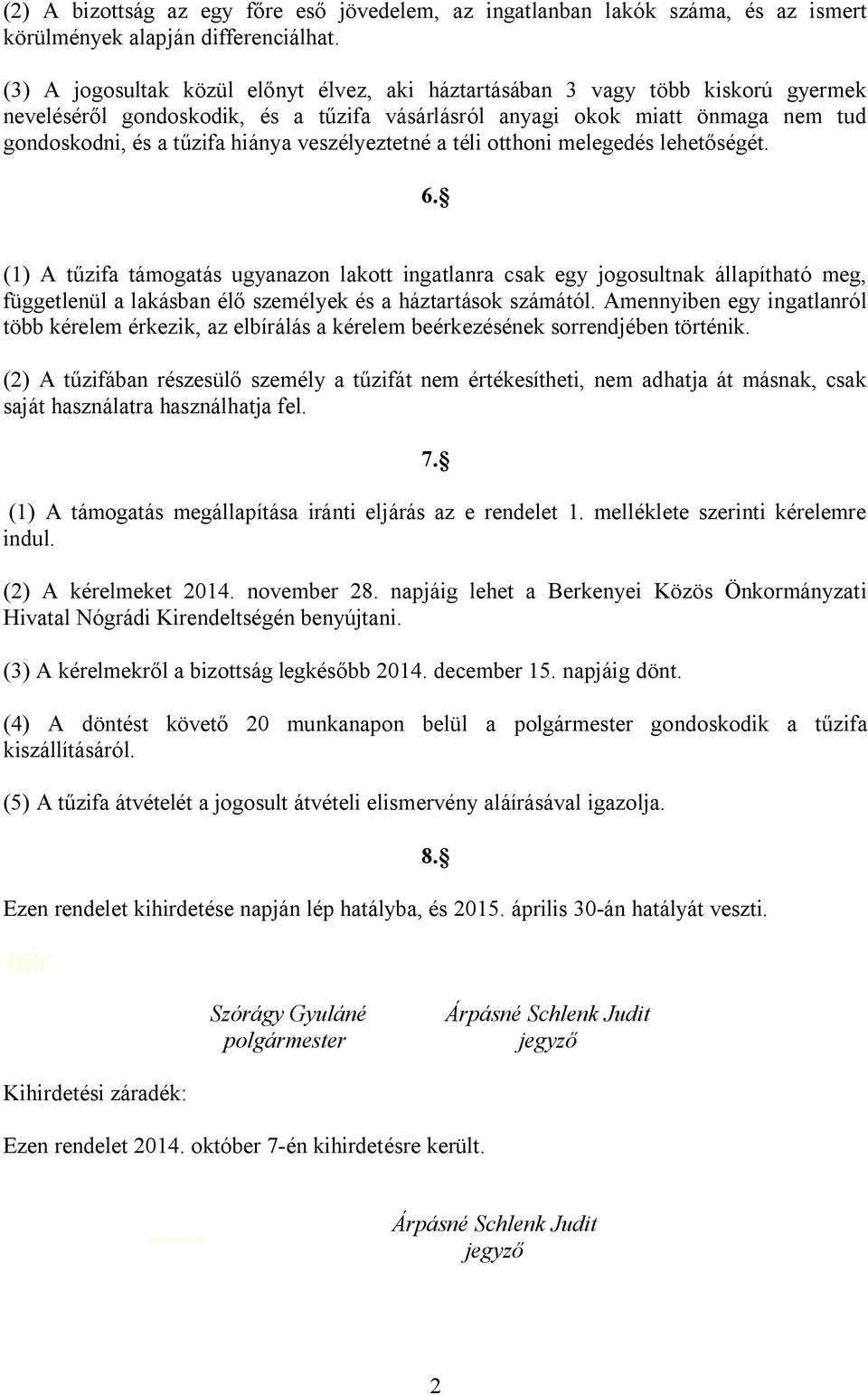 veszélyeztetné a téli otthoni melegedés lehetőségét. 6.