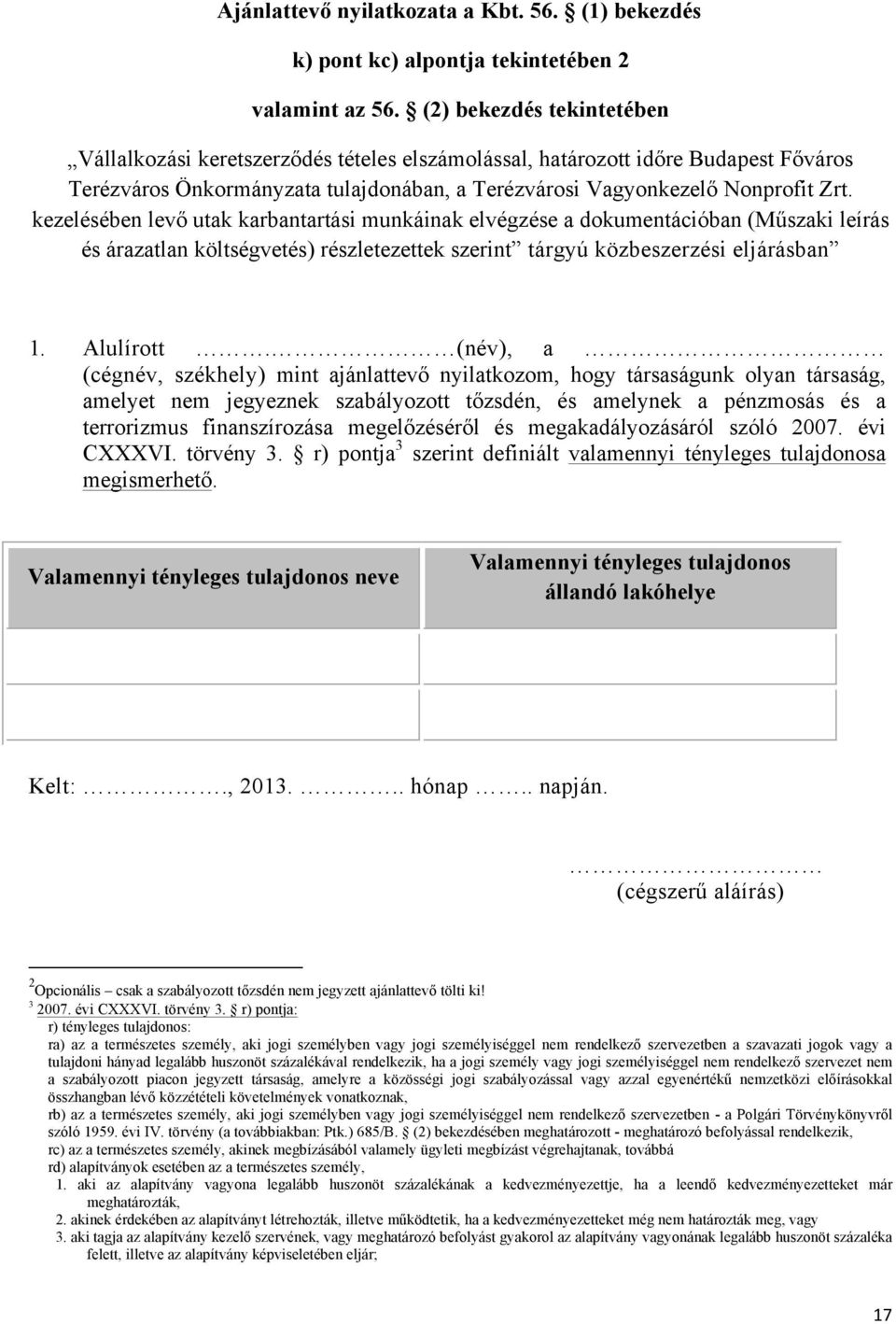 kezelésében levő utak karbantartási munkáinak elvégzése a dokumentációban (Műszaki leírás és árazatlan költségvetés) részletezettek szerint tárgyú közbeszerzési eljárásban 1. Alulírott.