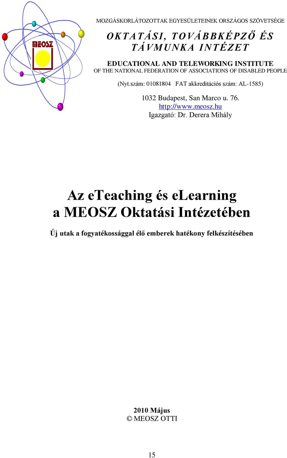 szám: 01081804 FAT akkreditációs szám: AL-1585) 1032 Budapest, San Marco u. 76. http://www.meosz.hu Igazgató: Dr.