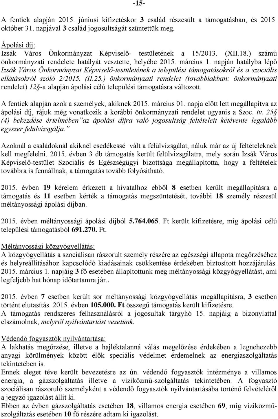 napján hatályba lépő Izsák Város Önkormányzat Képviselő-testületének a települési támogatásokról és a szociális ellátásokról szóló 2/2015. (II.25.