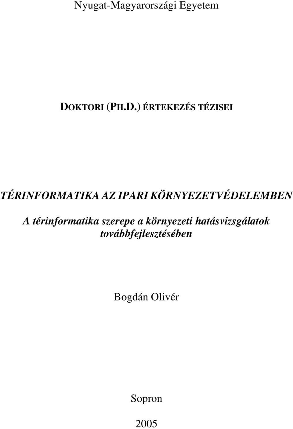 ) ÉRTEKEZÉS TÉZISEI TÉRINFORMATIKA AZ IPARI