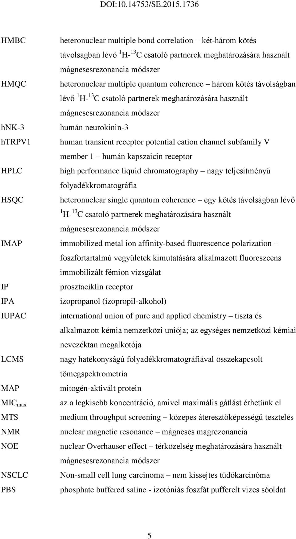 multiple quantum coherence három kötés távolságban lévő 1-13 C csatoló partnerek meghatározására használt mágnesesrezonancia módszer humán neurokinin-3 human transient receptor potential cation