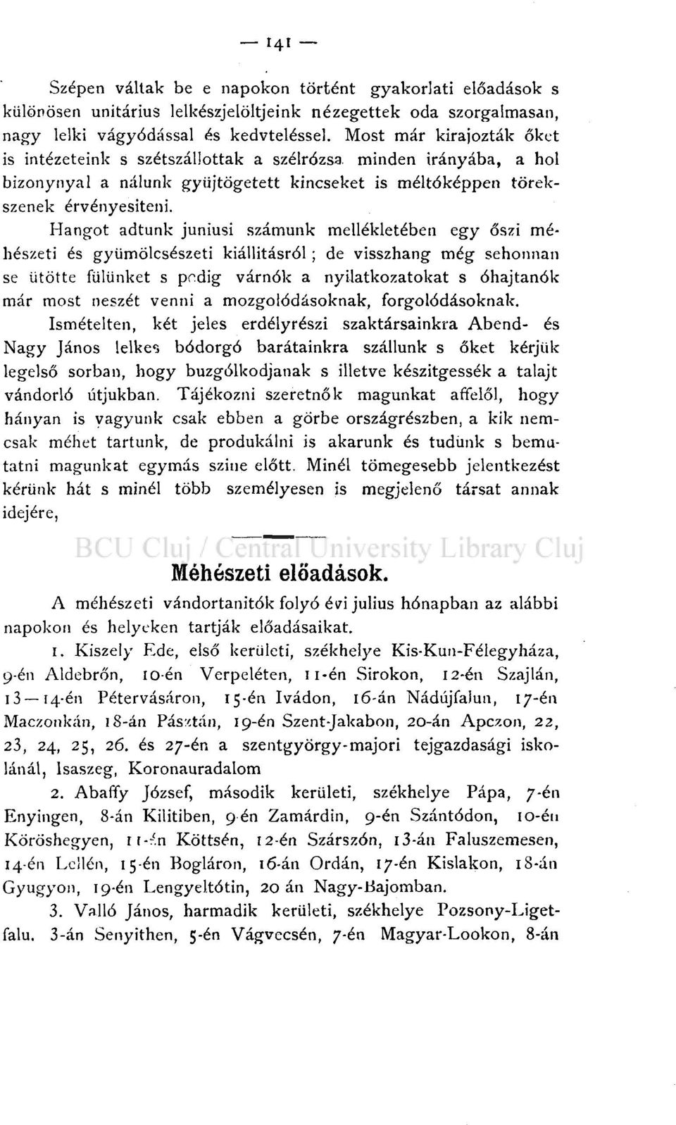 Hangot adtunk júniusi számunk mellékletében egy őszi méhészeti és gyümölcsészeti kiállításról ; de visszhang még sehonnan se ütötte fülünket s p^dig várnók a nyilatkozatokat s óhajtanok már most