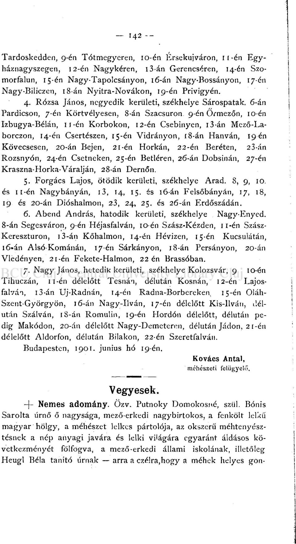 6-án Pardicson, 7-én Körtvélyesen, 8-án Szacsuron 9-én Őrmezőn, 10-én Izbugya-Bélán, 11-én Korbokon, 12-én Csebinyen, i3-án Mező-Laborczon, 14-én Csertészen, 15-én Vidrányon, 18-án Hanván, igén