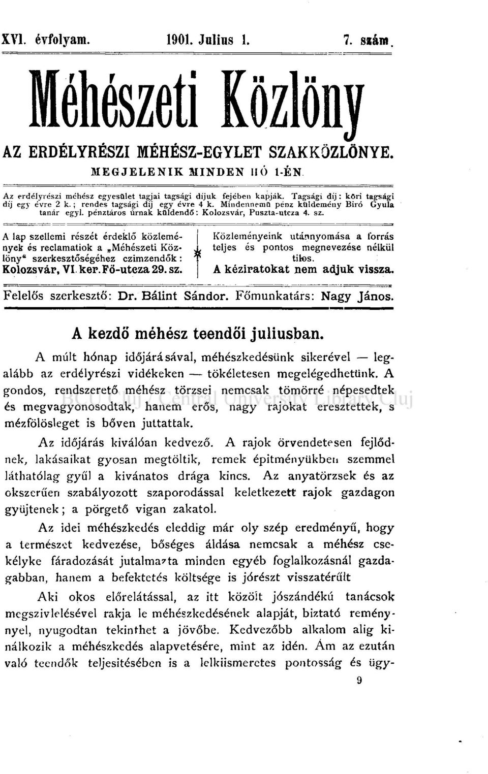 A lap szellemi részét érdeklő közlemények és reclamatiok a Méhészeti Köz- Közleményeink utánnyomása a forrás teljes és pontos megnevezése nélkül löny* szerkesztőségéhez czimzendők: T tilos.