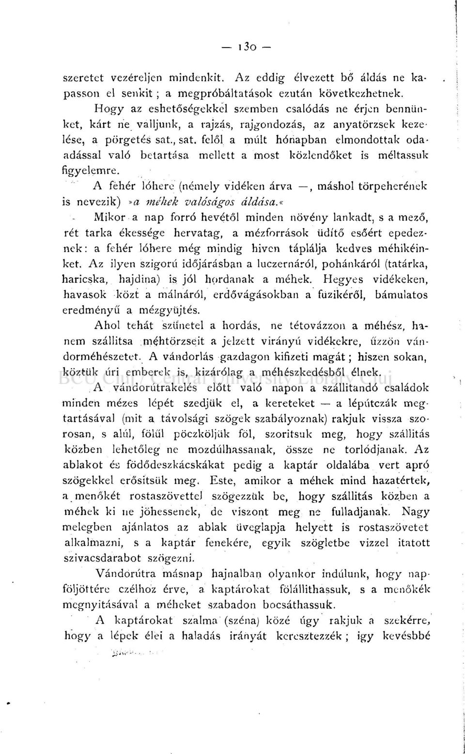 felől a múlt hónapban elmondottak odaadással való betartása mellett a most közlendőket is méltassuk figyelemre.