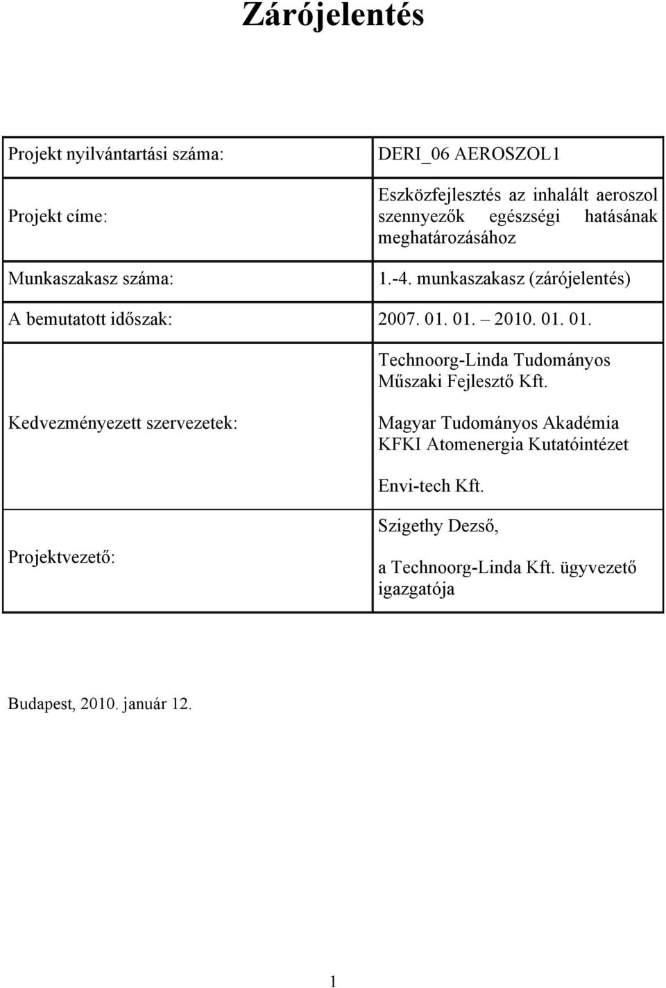 01. 01. Technoorg-Linda Tudományos Műszaki Fejlesztő Kft.