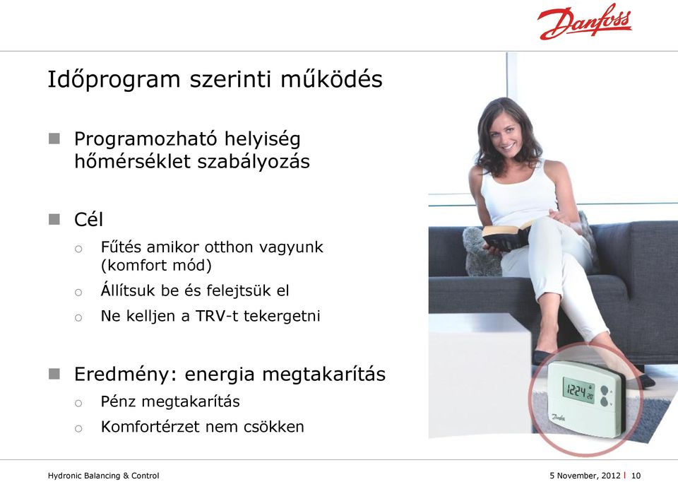 Eredmény: energia megtakarítás Pénz megtakarítás Kmfrtérzet nem csökken Divisin, Hydrnic