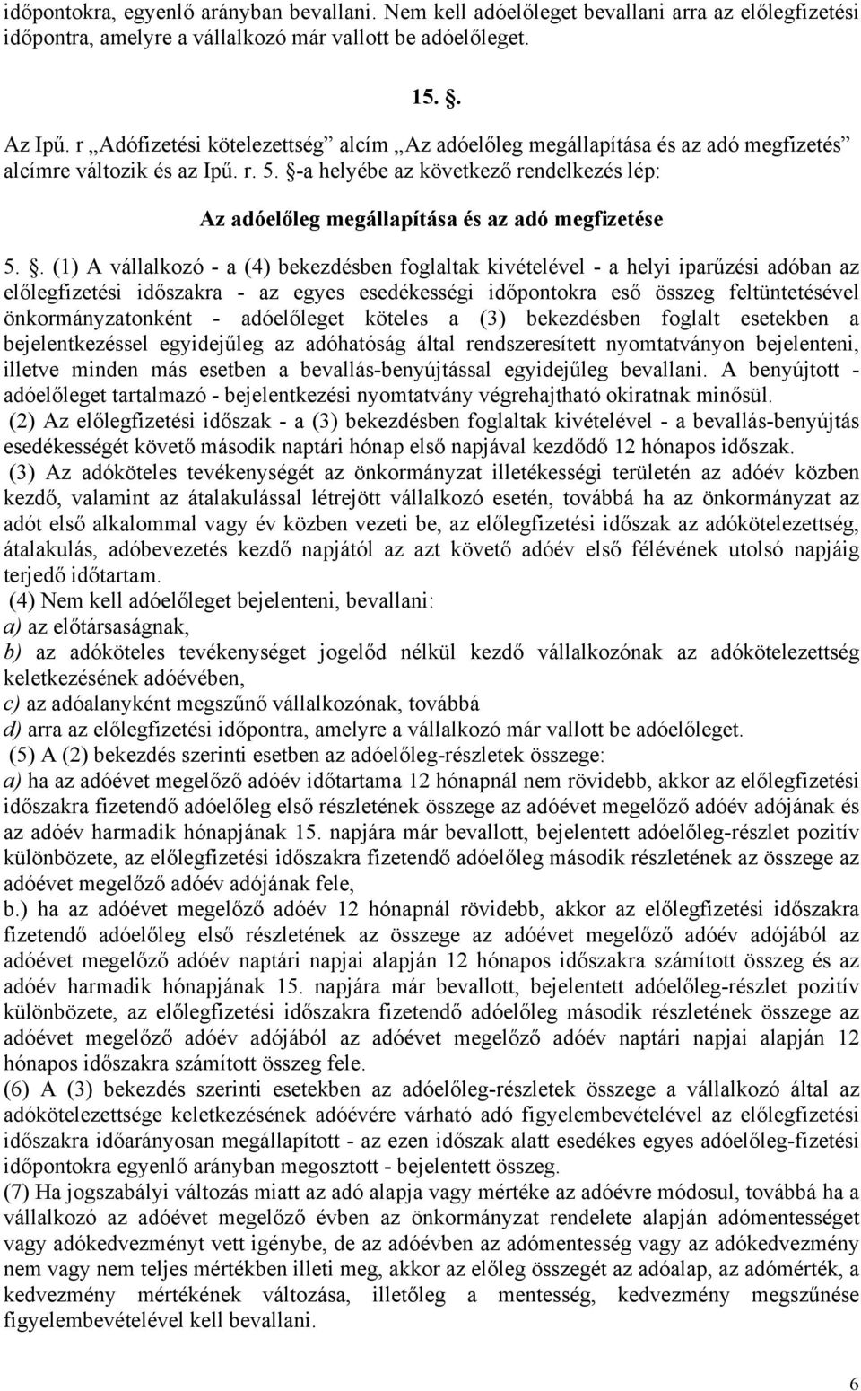 -a helyébe az következő rendelkezés lép: Az adóelőleg megállapítása és az adó megfizetése 5.