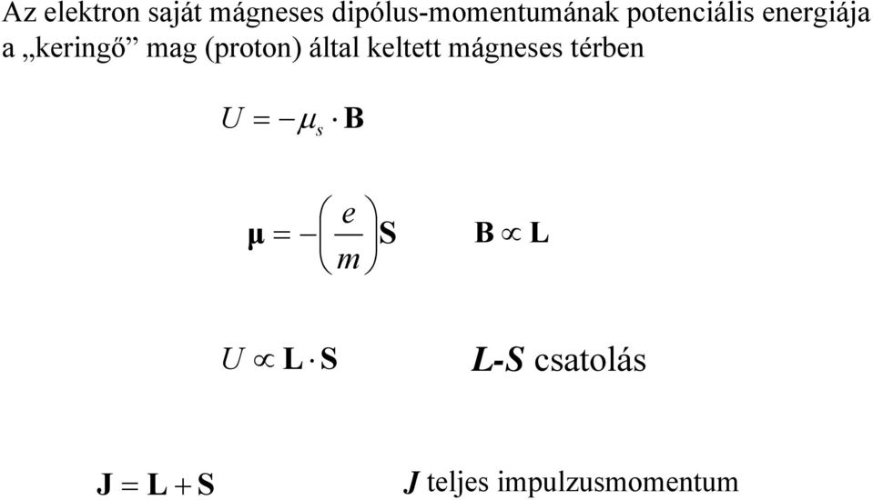 keltett mágneses térben U = s μ B e μ = S m B L U
