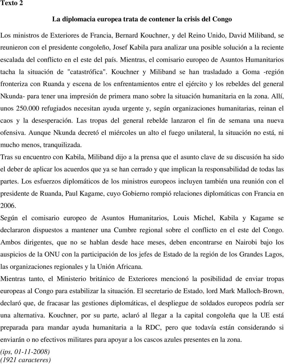 Mientras, el comisario europeo de Asuntos Humanitarios tacha la situación de "catastrófica".