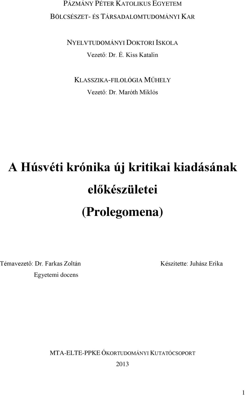 Maróth Miklós A Húsvéti krónika új kritikai kiadásának előkészületei (Prolegomena)