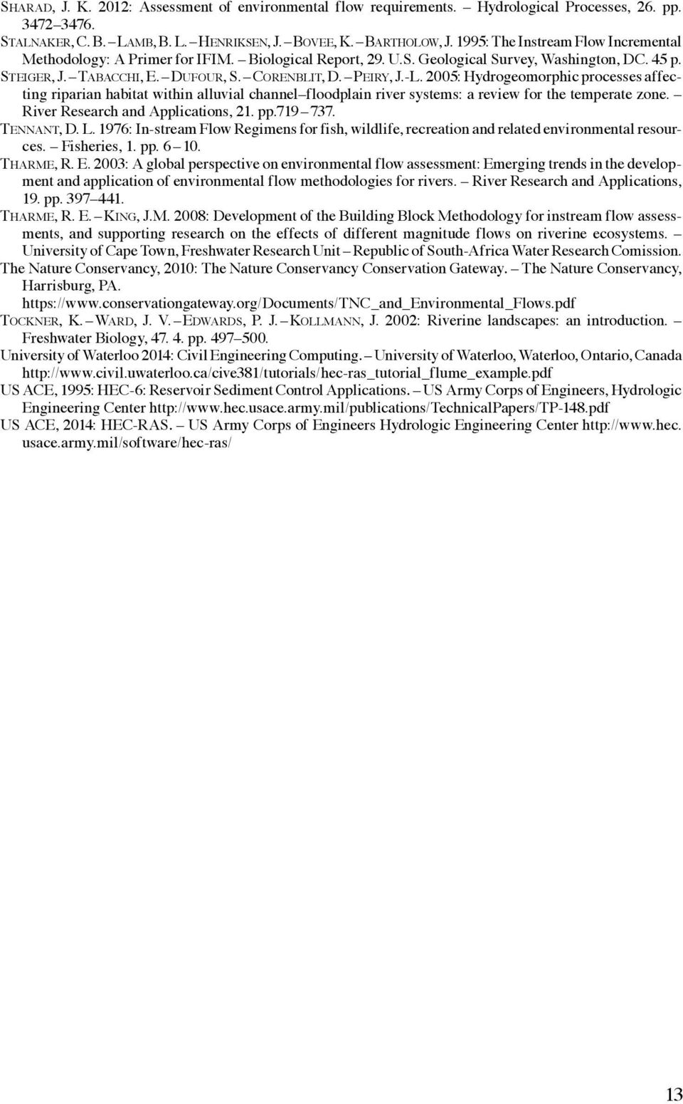 2005: Hydrogeomorphic processes affecting riparian habitat within alluvial channel floodplain river systems: a review for the temperate zone. River Research and Applications, 21. pp.719 737.