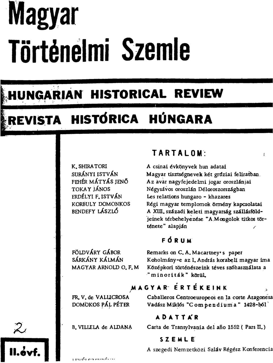 A z avár nagyfejedelm i jogai oroszlánjai Négysávos oroszlán Déloroszországban Les relati(xis húngaro - khazares Régi magyar templomok örmény kapcsolatai A Xm.